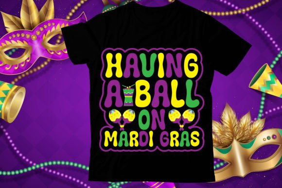 Having a Ball on Mardi Gras T Shirt Design Review