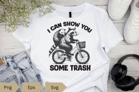 I CAN SHOW YOU SOME TRASH Raccoon and