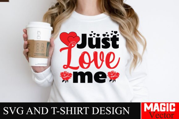 Just Love Me SVG Cut File, Valentine: A Designer’s Practical Take